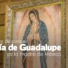 María de Guadalupe es la Madre de Mexico