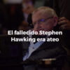 5 cosas que no sabías de Stephen Hawking